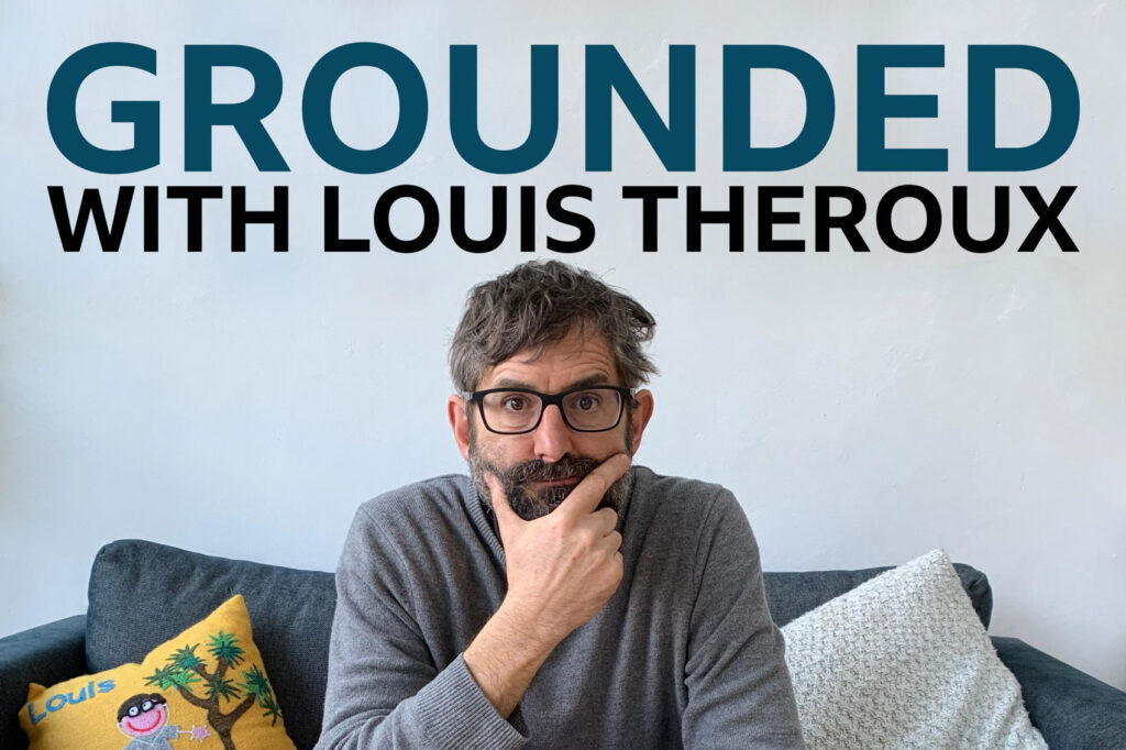 Grounded with Louis Theroux 